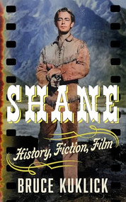 Shane (History, Fiction, Film) by Bruce Kuklick, 9781589882188
