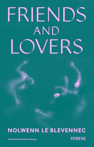Friends and Lovers by Nolwenn Le Blevennec, Madeleine Rogers, 9781908670915