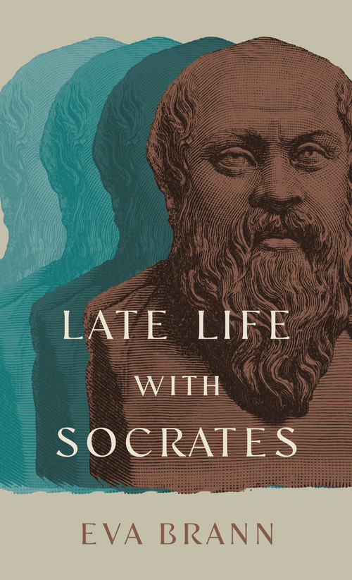 Late Life with Socrates by Eva Brann, 9781589882195