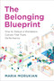 The Belonging Blueprint (How to Design a Workplace Culture That Fuels Performance) by Maria Morukian, 9781963392418