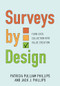 Surveys by Design (Turn Data Collection Into Value Creation) by Patricia Pulliam Phillips, Jack J. Phillips, 9781963392531