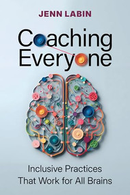 Coaching Everyone (Inclusive Practices That Work for All Brains) by Jenn Labin, 9781963392579