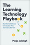 The Learning Technology Playbook (Real-World Methods to Evaluate, Pilot, and Scale L&D Tech) by Pooja Jaisingh, 9781963392616