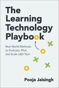 The Learning Technology Playbook (Real-World Methods to Evaluate, Pilot, and Scale L&D Tech) by Pooja Jaisingh, 9781963392616