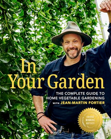 In Your Garden (The Complete Guide to Home Vegetable Gardening with Jean-Martin Fortier) by Jean-Martin Fortier, Jean-Martin Fortier, 9781774060353
