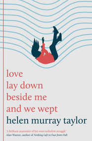 love lay down beside me and we wept by Helen Murray Taylor, 9781806770212
