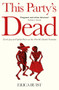This Party's Dead (Grief, Joy and Spilled Rum at the World's Death Festivals) by Erica Buist, 9781806770816