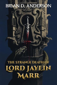 The Strange Death of Lord Jaylin Marr by Brian D. Anderson, 9781647102159