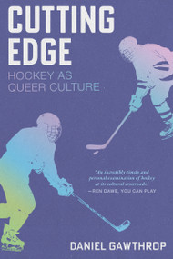 Cutting Edge (Hockey as Queer Culture) by Daniel Gawthrop, 9781834050485