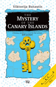 The Mystery of the Canary Islands (A fantasy adventure novel for the curious) by Viktorija Butautis, 9781963511611