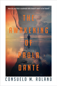 The Awakening of Paola Dante by Consuelo Roland, 9781960803573