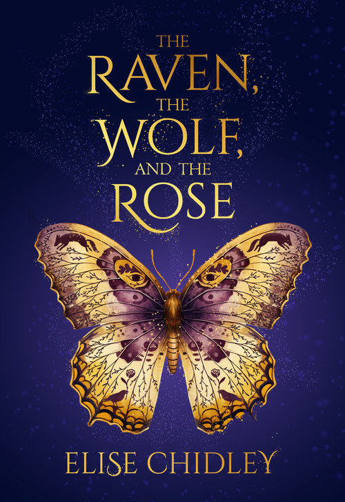 The Raven, the Wolf, and the Rose by Elise Chidley, 9781963511642