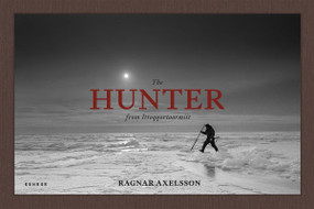 The Hunter from Ittoqqortoormiit (Tradition and Survival in Greenland) by Ragnar Axelsson, Ragnar Axelsson, Einar Geir Ingvarsson, 9783969002209