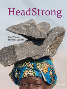 HeadStrong (The women of Rural Uganda) by Dan Nelken, Dan Nelken, Stella Nyanzi, 9783969002407