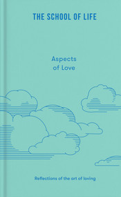 Aspects of Love (Reflections on the art of loving) by The School of Life, 9781916753662