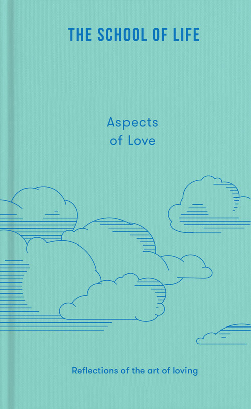 Aspects of Love (Reflections on the art of loving) by The School of Life, 9781916753662