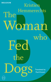 The Woman Who Fed The Dogs (Read the World: Belgium) by Kristien Hemmerechts, Paul Vincent, 9781642861754