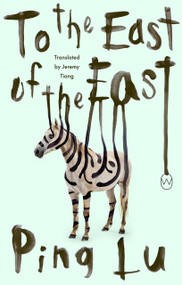 To the East of the East by Ping Lu, Jeremy Tiang, 9781642861679