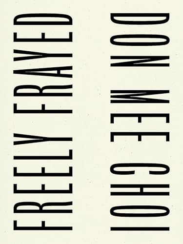 Freely Frayed by Don Mee Choi, 9798891060463