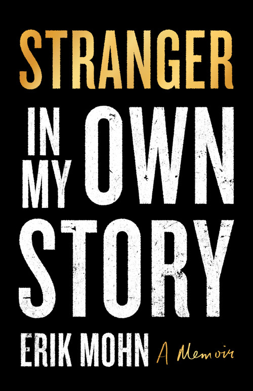Stranger in My Own Story (A Memoir) by Erik Mohn, 9781558969834