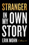 Stranger in My Own Story (A Memoir) by Erik Mohn, 9781558969834