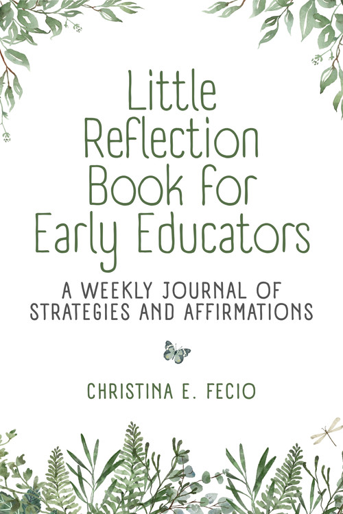 Early Educators' Little Reflection Book (A Weekly Journal of Strategies and Affirmations) by Christina E. Fecio, 9781605549033