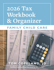 Family Child Care 2026 Tax Workbook and Organizer by Tom Copeland, Bill Porter, 9781605548975