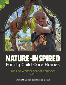 Nature-Inspired Family Child Care Homes (The Eco Wonder School Approach) by Amina M. Burrell, Michael Burrell, 9781605548562