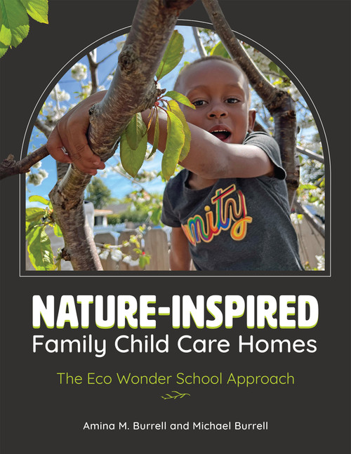 Nature-Inspired Family Child Care Homes (The Eco Wonder School Approach) by Amina M. Burrell, Michael Burrell, 9781605548562