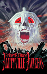 Amityville Awakens by Robert P. Ottone, 9781968043292