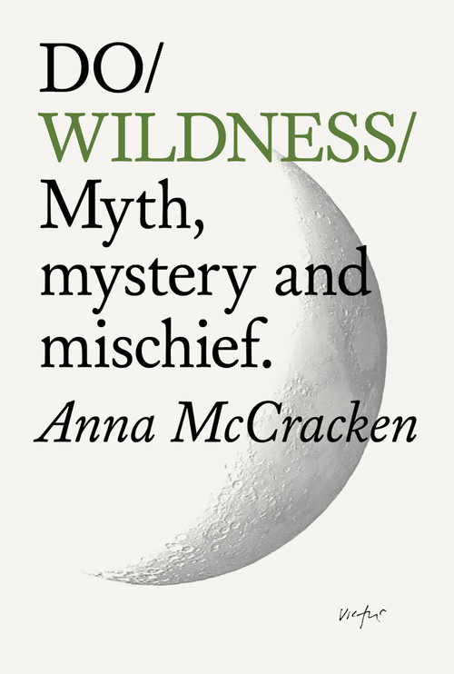 Do Wildness (Myth, mystery and mischief) by Anna McCracken, 9781914168772