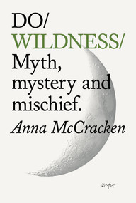 Do Wildness (Myth, mystery and mischief) by Anna McCracken, 9781914168772