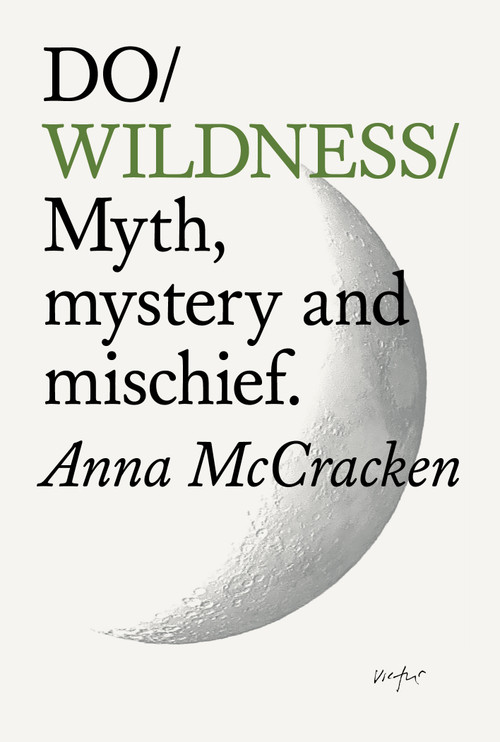 Do Wildness (Myth, mystery and mischief) by Anna McCracken, 9781914168772