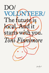 Do Volunteer (The future is local. And it starts with you.) by Toni Finnimore, 9781914168802