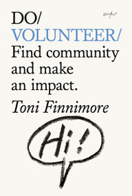 Do Volunteer (Find community and make an impact.) by Toni Finnimore, 9781914168802