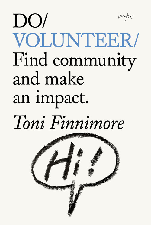 Do Volunteer (Find community and make an impact.) by Toni Finnimore, 9781914168802
