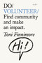 Do Volunteer (Find community and make an impact.) by Toni Finnimore, 9781914168802