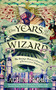 The Years of the Wizard (The Strange History and Home Life of Renaissance Magicians) by Rachel Morris, 9780715656631