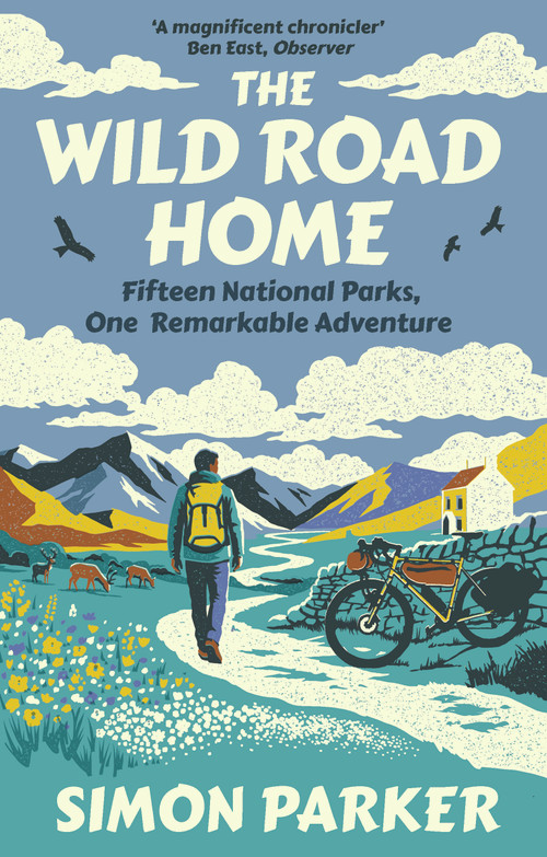 The Wild Road Home (A Journey of Discovery in the UK's National Parks) by Simon Parker, 9780715656594