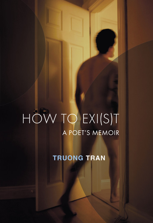 How to Exi(s)t (A Poet's Memoir) by Truong Tran, 9780872869493