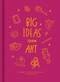 Big Ideas from Art (Inspiring young minds to love and enjoy art) by The School of Life, Anna Doherty, 9781916753631