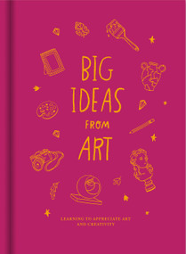 Big Ideas from Art (Learning to appreciate art and creativity.) by The School of Life, Anna Doherty, 9781916753631