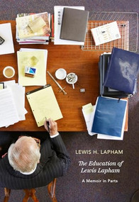 The Education of Lewis Lapham (A Memoir in Parts) by Lewis H. Lapham, Kelly Burdick, 9781682194720