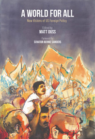 A World for All (New Visions of US Foreign Policy) by Matthew Duss, Bernie Sanders, 9781682194812