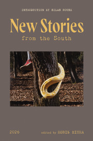 New Stories from the South 2026 by Robin Miura, Silas House, Chantel Acevedo, Susan Gregg Gilmore, LaTanya McQueen, Jason Mott, Monique Truong, Daniel Wallace, 9781958888896