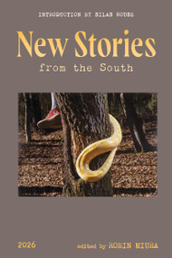 New Stories from the South 2026 by Robin Miura, Silas House, Chantel Acevedo, Susan Gregg Gilmore, LaTanya McQueen, Jason Mott, Monique Truong, Daniel Wallace, 9781958888896