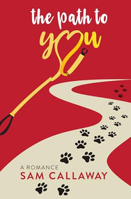 The Path to You by Sam Callaway, 9781612943497