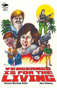 Vengeance Is For The Living by Keenan Marshall Keller, Alex Delaney, 9781963314236