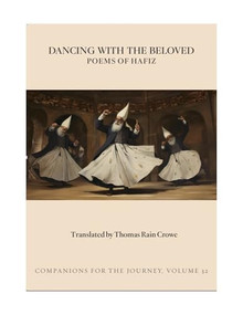 Dancing With the Beloved (Poems of Hafiz) by Hafiz, Thomas Rain Crowe, 9781945680922