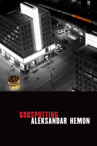 Godspotting by Aleksandar Hemon, 9781556597404
